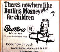Perhaps this advertisement caught your eye when published in the Ulster Star in 1972 and you booked a holiday at the then popular Butlin's Mosney, near Dublin.