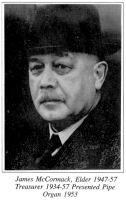 James McCormack, Elder 1947-57 Treasurer 1934-57 Presented Pipe Organ 1953