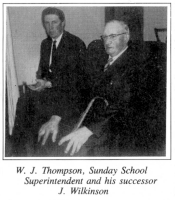 W. J. Thompson, Sunday School Superintedant and his successor J. Wilkinson.