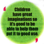Children have great imaginations so it's good to bed able to help the put it to good use.