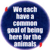 We each have a common goal of being here for the animals
