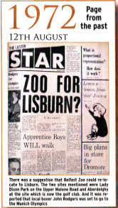 There was a suggestion that Belfast Zoo could re-locate to Lisburn. The two sites mentioned were Lady Dixon Park on the Upper Malone Road and Aberdelghy at the site which is now the golf club. And it was reported that local boxer John Rodgers was set to go to the Munich Olympics